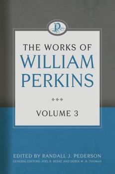 Hardcover The Works of William Perkins, Volume 3 Book