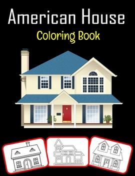 Maison américaine Livre de coloriage: Images étonnantes de la maison américaine, livre de coloriage et d'apprentissage avec beaucoup de plaisir et de ... (100 pages; 50 images) (French Edition)