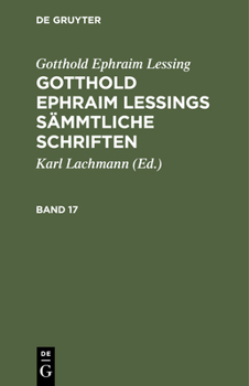 Hardcover Gotthold Ephraim Lessing: Gotthold Ephraim Lessings Sämmtliche Schriften. Band 17 [German] Book