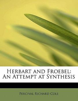 Paperback Herbart and Froebel: An Attempt at Synthesis Book
