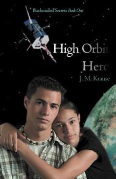 Paperback High Orbit Hero: A Blackmailed Teen's Struggle to Protect His Sister Book