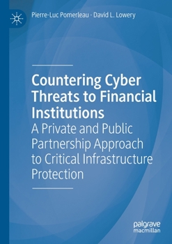Paperback Countering Cyber Threats to Financial Institutions: A Private and Public Partnership Approach to Critical Infrastructure Protection Book
