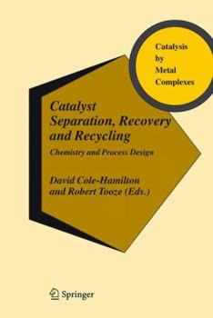 Hardcover Catalyst Separation, Recovery and Recycling: Chemistry and Process Design Book