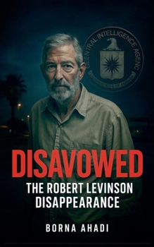 Disavowed: The Robert Levinson Disappearance