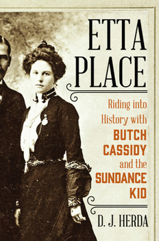 Hardcover Etta Place: Riding Into History with Butch Cassidy and the Sundance Kid Book