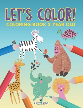 Paperback Let's Color!: Coloring Book 2 Year Old Book