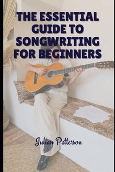 Paperback The Essential Guide to Songwriting for Beginners Book