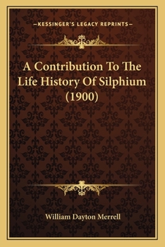 Paperback A Contribution To The Life History Of Silphium (1900) Book