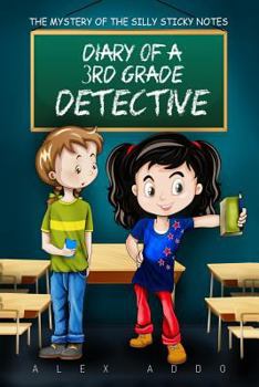 Paperback Diary of a 3rd Grade Detective: The Mystery of the Silly Sticky Notes: A Hilarious Book for Kids Age 6 - 10(volume 1) Book
