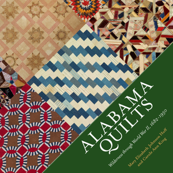 Paperback Alabama Quilts: Wilderness Through World War II, 1682-1950 Book