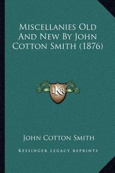 Paperback Miscellanies Old And New By John Cotton Smith (1876) Book
