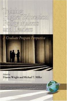 Training Higher Education Policy Makers and Leaders: A Graduate Program Perspective (HC) (Educational Policy in the 21st Century: Opportunities, Challenges and Solutions) - Book  of the Educational policy in the 21st century