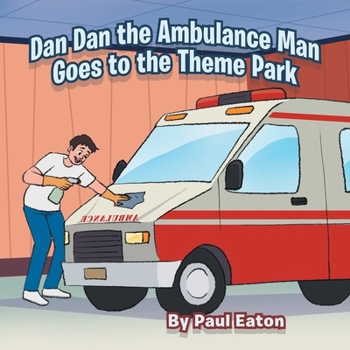 Paperback Dan Dan the Ambulance Man Goes to the Theme Park Book