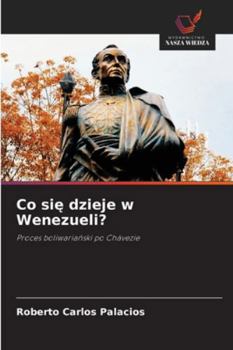Co sie dzieje w Wenezueli?: Proces boliwarianski po Chávezie (Polish Edition)