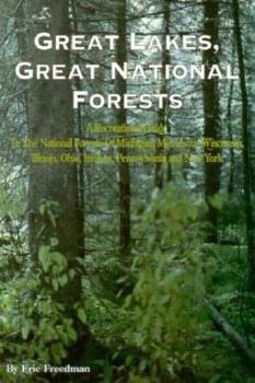 Paperback Great Lakes, Great National Forests: A Recreational Guide to the National Forests of Michigan, Minnesota, Wisconsin, Illinois, Indiana, Ohio, Pennsylv Book