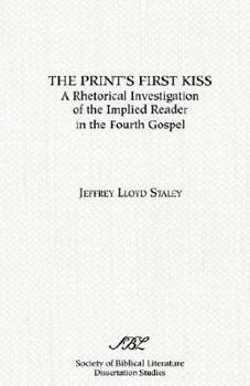 Paperback The Print's First Kiss: A Rhetorical Investigation of the Implied Reader in the Fourth Gospel Book