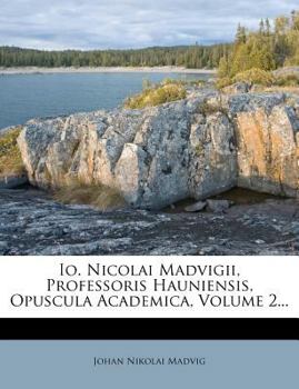 Paperback IO. Nicolai Madvigii, Professoris Hauniensis, Opuscula Academica, Volume 2... [Latin] Book