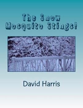 Paperback The Snow Mosquito Stings!: A Collection of Poems Book