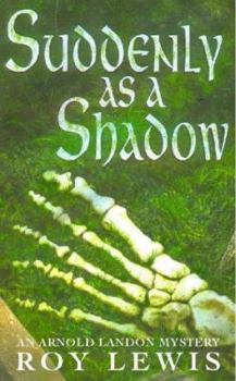 Hardcover Suddenly as a Shadow: An Arnold Landon Mystery Book