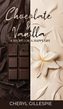 Hardcover Chocolate and Vanilla: A Recipe for a Happy Life Book