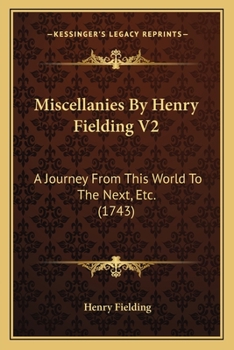 Paperback Miscellanies By Henry Fielding V2: A Journey From This World To The Next, Etc. (1743) Book