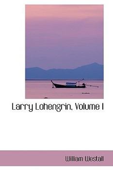 Paperback Larry Lohengrin, Volume I Book