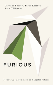 Hardcover Furious: Technological Feminism and Digital Futures Book