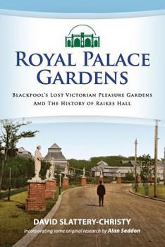 Paperback Royal Palace Gardens: Blackpool's Lost Victorian Pleasure Gardens Book