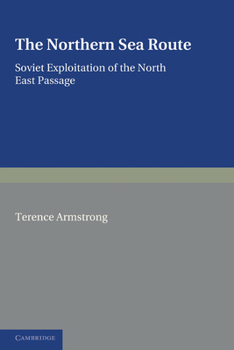 Paperback The Northern Sea Route: Soviet Exploitation of the North East Passage Book