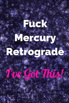 Paperback Fuck Mercury Retrograde - I've Got This Notebook: Lined 6x9 inch Soft Cover Journal Book