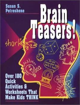 Paperback Brain Teasers!: Over 180 Quick Activities and Worksheets That Make Kids Think Book