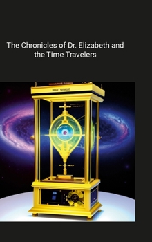 Hardcover Pathways of Time: The Chronicles of Dr. Elizabeth and the Time Travelers Book