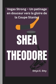 Paperback Shea Theodore: Vegas Strong - Un patinage en douceur vers la gloire de la Coupe Stanley [French] Book