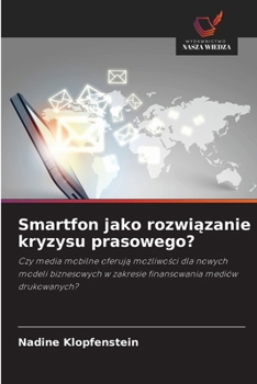 Smartfon jako rozwiazanie kryzysu prasowego? (Polish Edition)