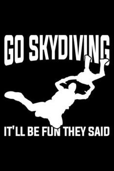 Paperback Go Sky Diving It'll Be Fun They Said: Lined A5 Notebook for Parachuters Book
