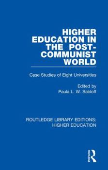 Hardcover Higher Education in the Post-Communist World: Case Studies of Eight Universities Book
