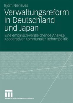 Paperback Verwaltungsreform in Deutschland Und Japan: Eine Empirisch-Vergleichende Analyse Kooperativer Kommunaler Reformpolitik [German] Book