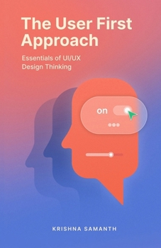 Paperback The User First Approach: Essentials of UI/UX Design Thinking Book