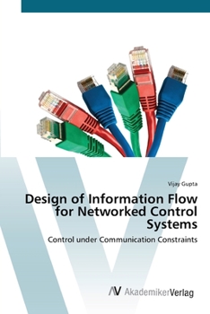 Paperback Design of Information Flow for Networked Control Systems Book