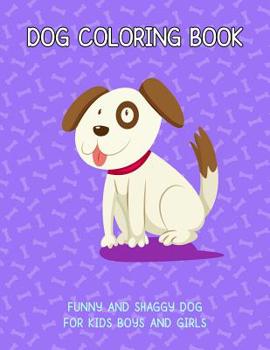 Paperback Dog Coloring Book: Funny And Shaggy Dog For Kids Boys and Girls Book