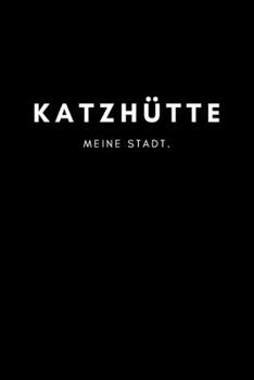 Katzhütte: Notizbuch, Notizblock, Notebook | Liniert, Linien, Lined | DIN A5 (6x9 Zoll), 120 Seiten | Notizen, Termine, Planer, Tagebuch, Organisation ... Region, Liebe und Heimat (German Edition)