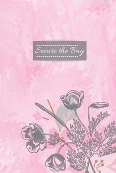 Paperback Secure the Bag: Daily Journal and Money Tracker for Entrepreneurs and Small Business Owners Book