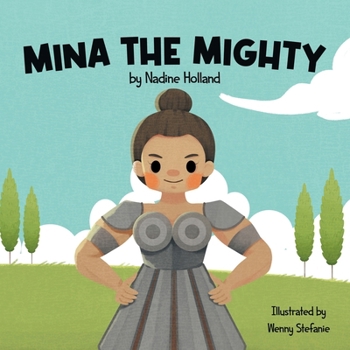Mina the Mighty: A Children's Story about the Power of Vulnerability