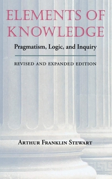 Elements of Knowledge: Pragmatism, Logic, and Inquiry (Vanderbilt Library of American Philosophy) - Book  of the Vanderbilt Library of American Philosophy