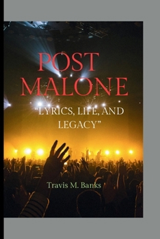 Paperback Post Malone: Lyrics, Life, and Legacy Book