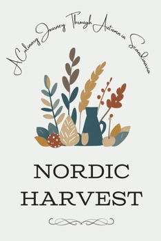 Paperback Nordic Harvest: A Culinary Journey Through Autumn in Scandinavia Book