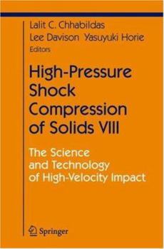 High-Pressure Shock Compression of Solids VIII: The Science and Technology of High-Velocity Impact (Shock Wave and High Pressure Phenomena)