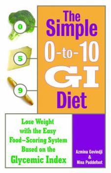 Paperback The Simple 0-To-10 GI Diet: Lose Weight with the Easy Food-Scoring System Based on the Glycemic Index Book