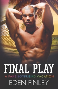 Paperback Final Play: A Fake Boyfriend Vacation Book