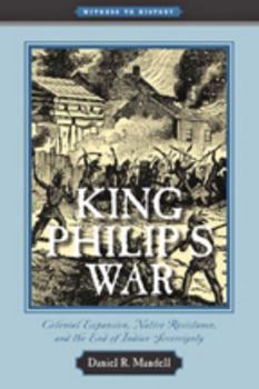 Paperback King Philip's War: Colonial Expansion, Native Resistance, and the End of Indian Sovereignty Book